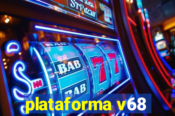 plataforma v68